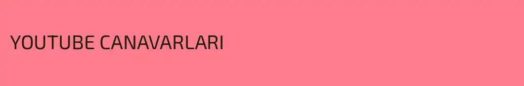 YOUTUBE CANAVARLARI